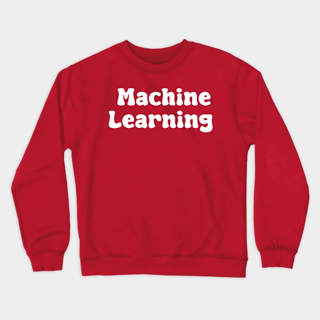 Machine Learning Crewneck Sweatshirt by Spaceboyishere